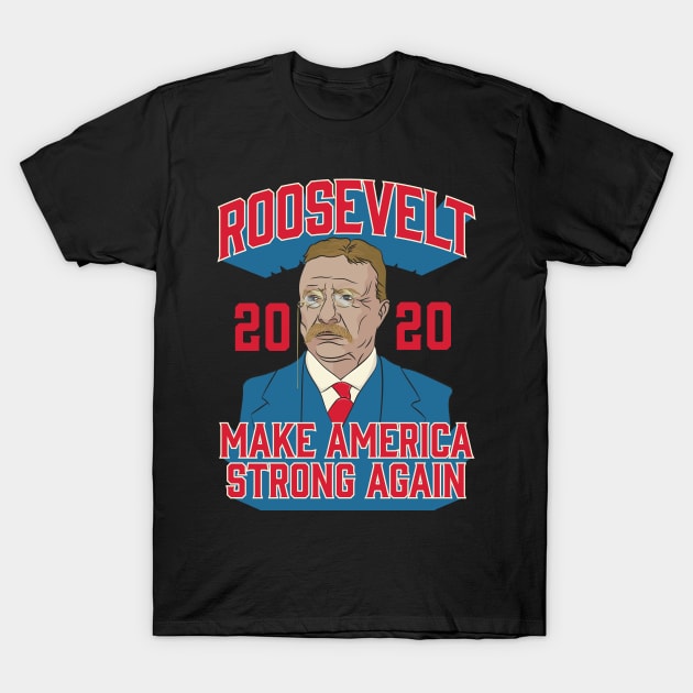 Roosevelt 2020 Make America Strong Again T-Shirt by Vector Deluxe